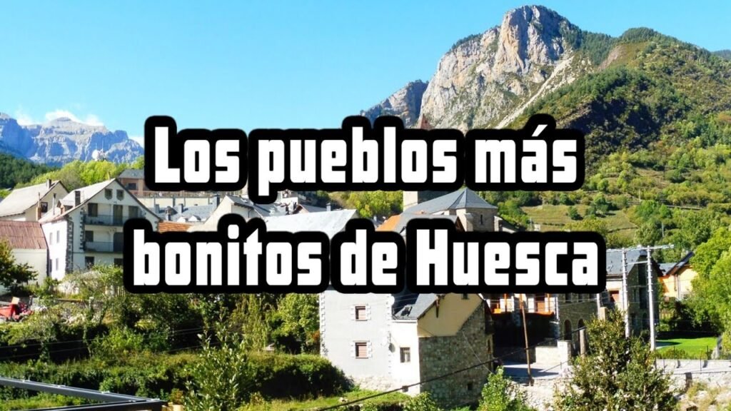 Descubre los encantadores pueblos de Huesca con poca población 1 Descubre los encantadores pueblos de Huesca con poca población 1