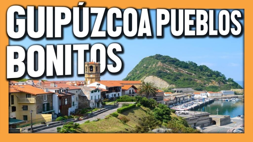 Descubre los encantadores pueblos de Guipúzcoa: Guía completa para tu próxima aventura 1 Descubre los encantadores pueblos de Guipúzcoa: Guía completa para tu próxima aventura 1